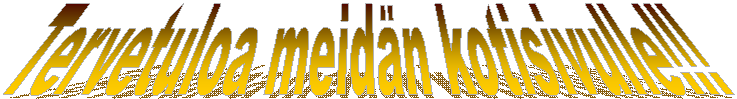 Tervetuloa meid�n kotisivulle!!!